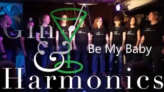 Be My Baby -  Gin and Harmonics - A Cappella