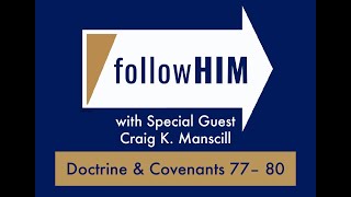 Follow Him Podcast: Episode 29, Part 1–D&C 77-80 with guest Dr. Craig Manscill | Our Turtle House