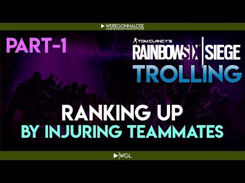 RAINBOW SIX SIEGE Trolling - Team Killing Reactions - How to Rank Up by Injuring My Teammates Part 1
