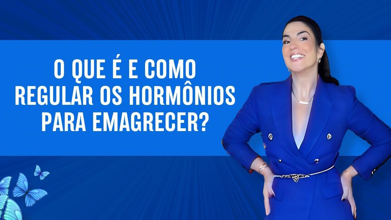 O que é e como regular os hormônios para emagrecer?