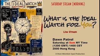 What is the Ideal Watch For You Live Stream 8am NY time; 1200 GMT; 1400 CET; 2000 Hong Kong