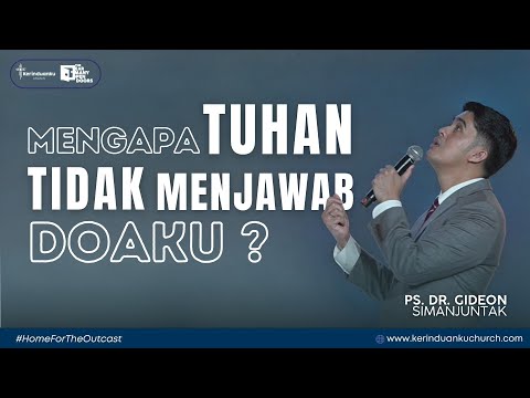 MENGAPA TUHAN TIDAK MENJAWAB DOAKU? I Khotbah Ps. Dr. Gideon Simanjuntak