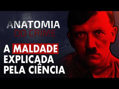 ANATOMIA DO CRIME - O QUE É A MALDADE E COMO ELA INFLUÊNCIA OS SERES HUMANOS?