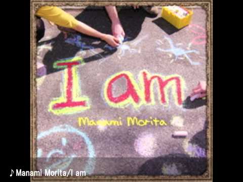 Manami Morita/ I am