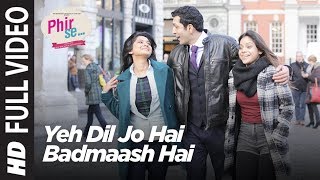 Phir Se: Yeh Dil Jo Hai Badmaash Hai Full Video | Mohit Chauhan | Monali Thakur | Shreya Ghoshal