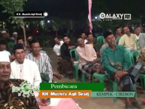 Ceramah K.H. Mustofa Aqil Siradj | Pengasuh Ponpes Kempek Cirebon | adik Said akil Siradj