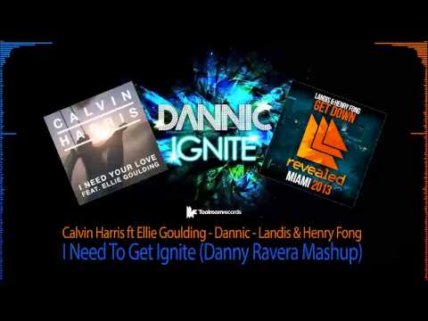 Calvin Harris ft Elli vs Landis & Henry Fong vs Dannic - I need to Get Ignite (Danny Ravera Mashup)