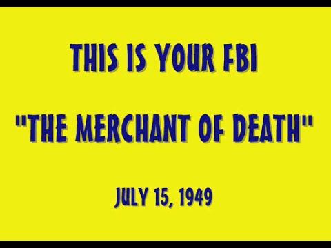 THIS IS YOUR FBI -- "THE MERCHANT OF DEATH" (7-15-49)