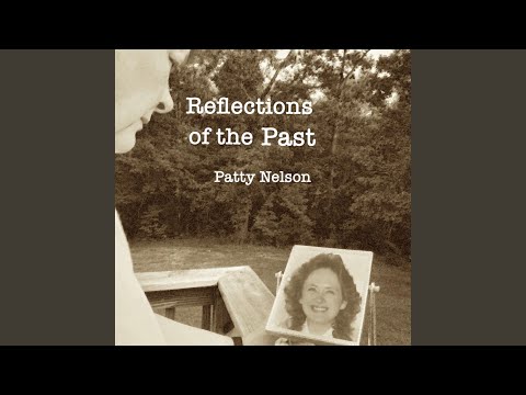 Reflections Of The Past - Patty Nelson