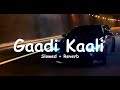 Gaadi Kaali Slowed Reverb Neha Kakkar X Rohanpreet Singh Black Lofis 2024