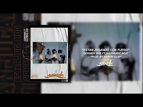 NEVER DIE PRESENTA : GERMEN ONE FT SULPHURIC ACID - ESTÁN JUGANDO CON FUEGO PROD. AARON CLAP