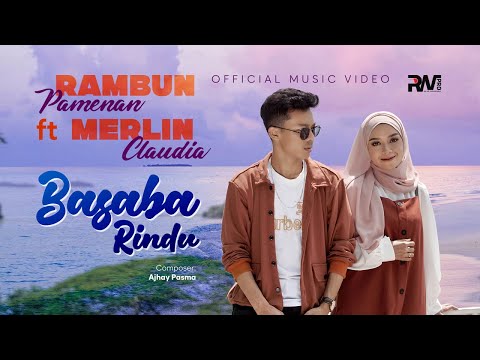 Rambun Pamenan feat. Merlin Claudia - Basaba Rindu (Official Music Video)