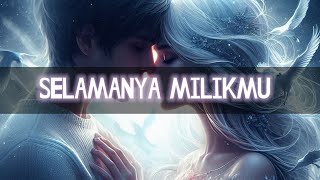 Download lagu Selamanya Milikmu - Lagu Cinta Romantis yang Menyentuh Hati | lirik lagu mp3