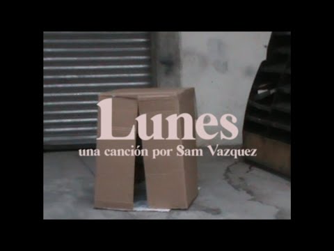 Sam Vazquez - Lunes