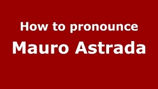 How to pronounce Mauro Astrada