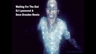 Linkin Park - Waiting For The End DJ Lynnwood E Dave Dresden Remix