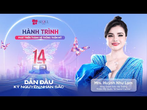 Seoul Center - Hành Trình Phát Triển Thành Hệ Thống Thẩm Mỹ Dẫn Đầu Kỷ Nguyên Nhan Sắc