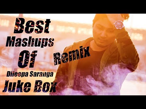MASHUPS REMIXES Full Audio JUKEBOX | Dileepa Saranga