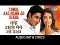 Tumhe Aaj Maine Jo Dekha with lyrics | तुम्हे आज मेने जो देखा | Kuch Naa Kaho | Shan