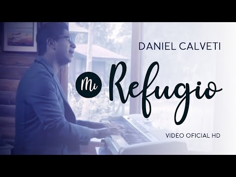 Mi Refugio - Daniel Calveti HD - Video Oficial