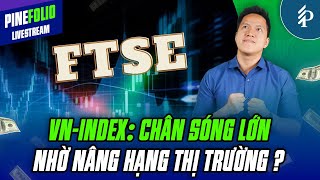 VN-Index lập đỉnh lịch sử mới, tiềm năng từ nâng hạng thị trường | Livestream PineFolio