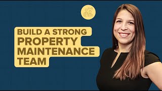 Property Management Master Series: How to Build a Strong Property Maintenance Team