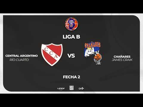 LIGA B - FECHA 2 - CENTRAL ARG. (Río Cuarto) 74 - 70 DEP. CHAÑARES (James Craik) 08-08-2026