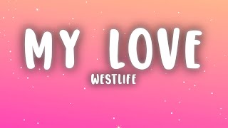 Westlife - My Love (Lyrics)