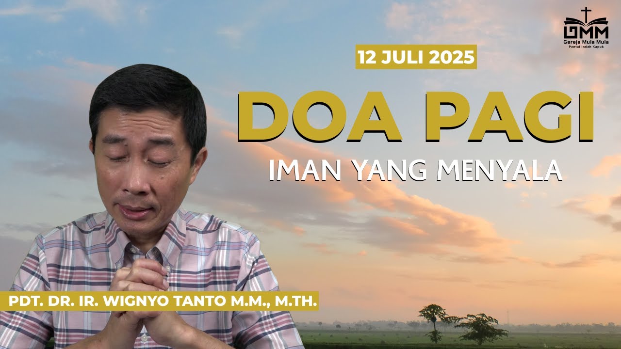 DOA PAGI | Iman yang Menyala – 12 JULI 2025 | Pdt. Dr. Ir. Wignyo Tanto, M.M., M.Th.
