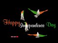 Happy Independence Day Status 2022 Black Screen Video 15 August Status 2022