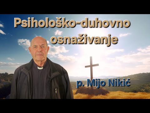Psihološko-duhovno osnaživanje - p. Mijo Nikić