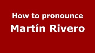 How to pronounce Martín Rivero