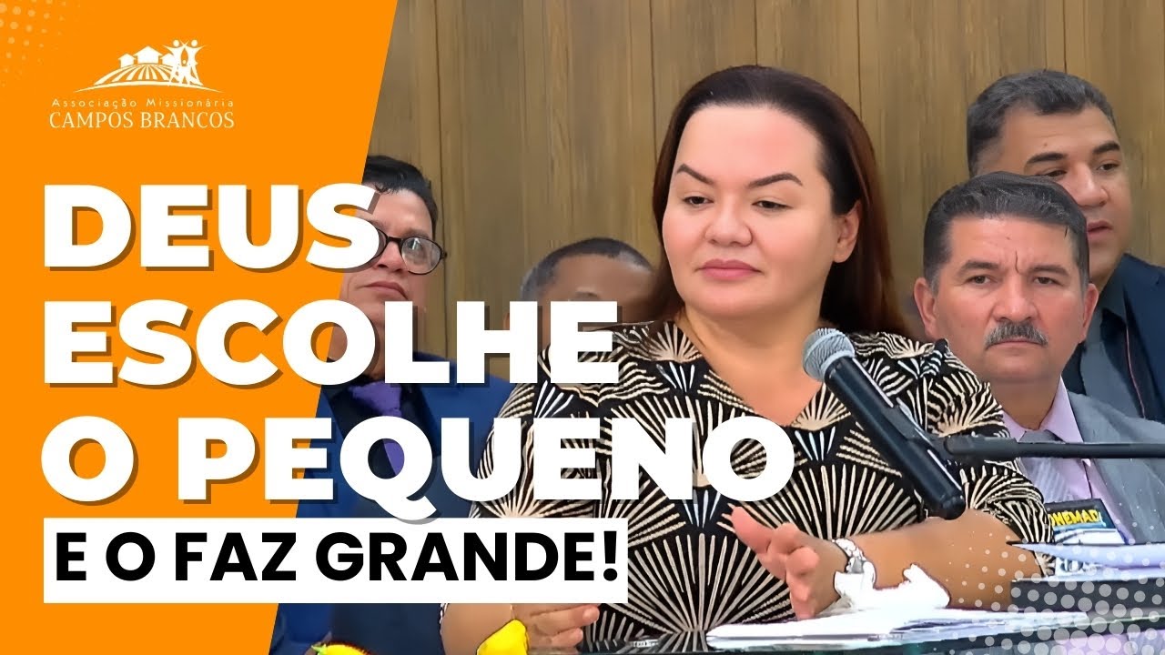Deus escolhe o pequeno e o faz grande! -  Missionária Kelem Gaspar