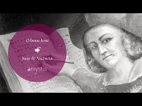 JUAN DE ANCHIETA - "O bone Jesu" - Amystis - José Duce Chenoll