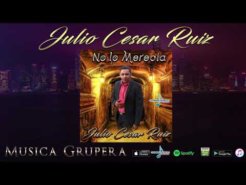 Julio Cesar Ruiz - No Lo Merecia