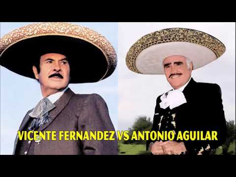 VICENTE FERNANDEZ VS ANTONIO AGUILAR Exitos
