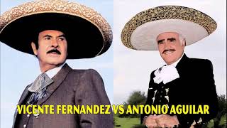 VICENTE FERNANDEZ VS ANTONIO AGUILAR Exitos