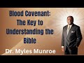 Blood Covenant The Key To Understanding The Bible Dr Myles Munroe