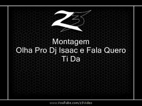 Montagem - Olha Pro Dj Isaac e Fala Quero Ti Da