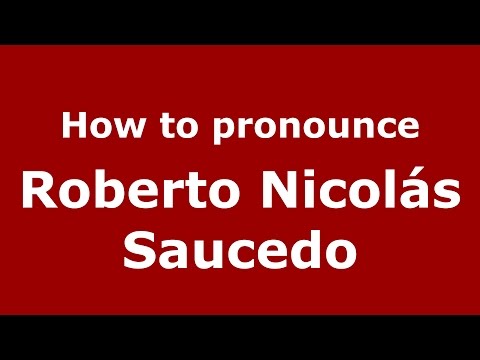 How to pronounce Roberto Nicolás Saucedo (Argentine Spanish/Argentina) - PronounceNames.com