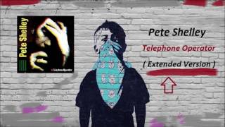 Pete Shelley - Telephone Operator ( Extended Version )