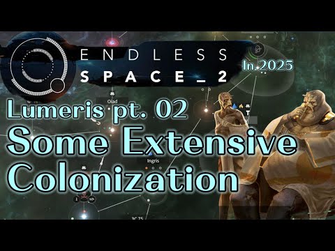 Lumeris pt. 02 - Endless Space 2 In 2025
