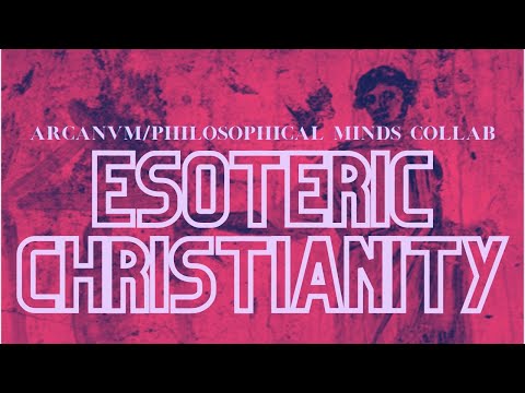 ARCANVM/PHILOSOPHICAL MINDS PODCAST COLLAB - Esoteric Christianity