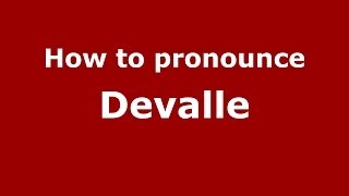 How to pronounce Devalle
