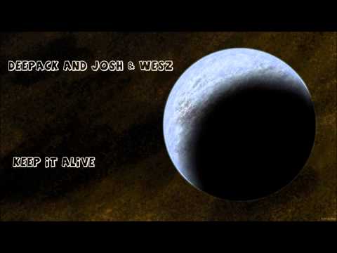 Deepack and Josh & Wesz - Keep It Alive