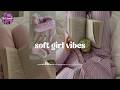 Light Feminine Energy Playlist That Soft Girl Energy