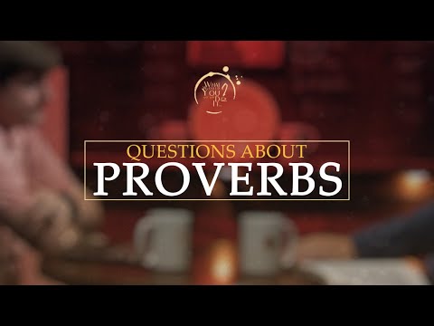 Questions About Proverbs | Ep. 35 -What Would You Do If
