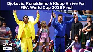 WATCH: Djokovic, Ronaldinho & Klopp Arrive for FIFA World Cup 2026 Final | AD15