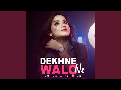 Dekhne Waalon Ne Kya