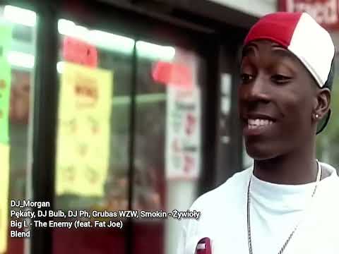 DJ_Morgan - Pękaty DJ Bulb DJPh Grubas WZW Smokin - Żywioły VS Big L Ft Fat Joe  - The Enemy Blend